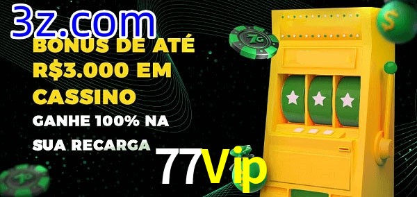 77Vip melhor bônus de depósito
